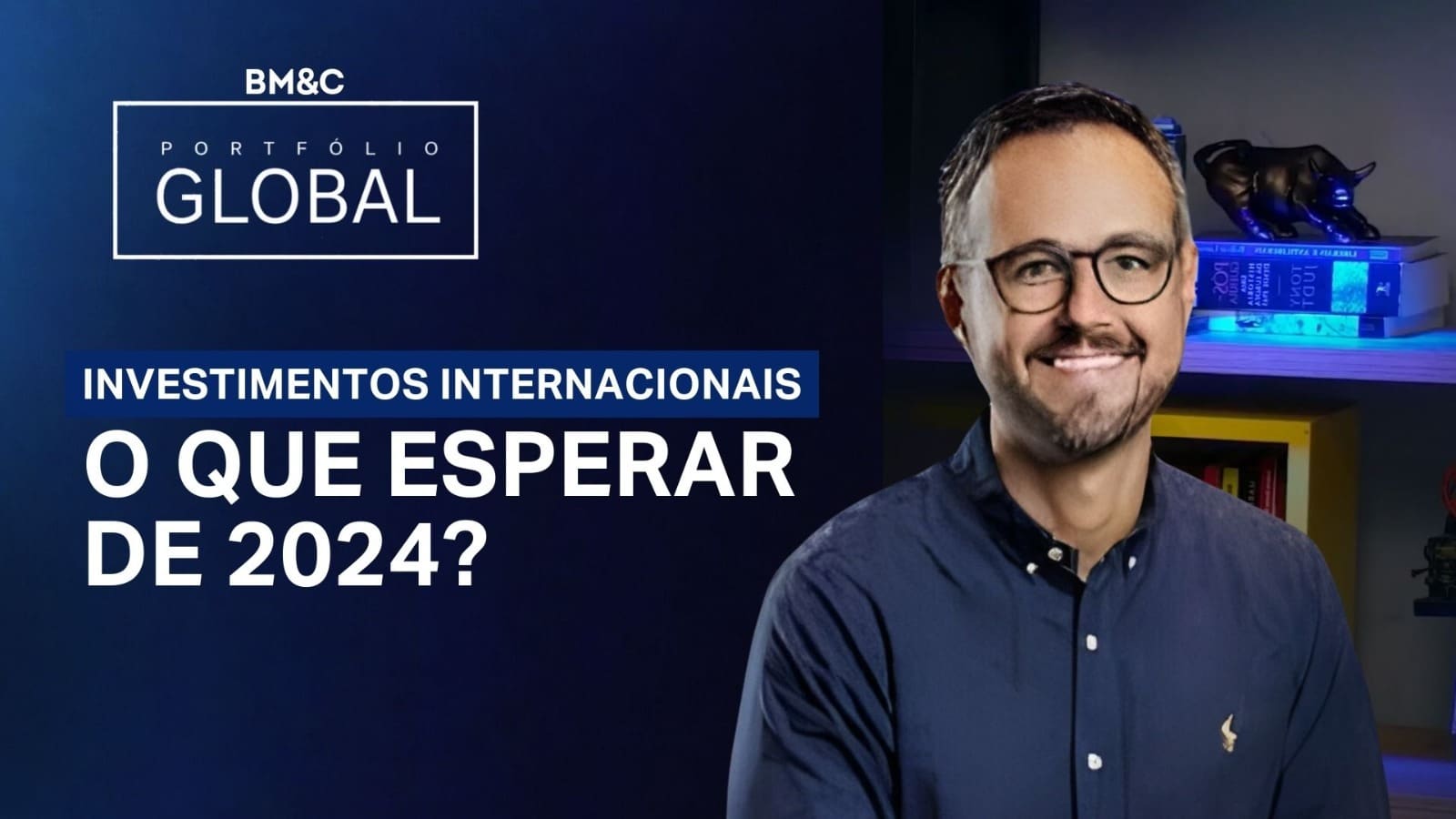 INVESTIMENTOS INTERNACIONAIS: O QUE ESPERAR DE 2024? | PORTFÓLIO GLOBAL COM WILLIAM CASTRO ALVES