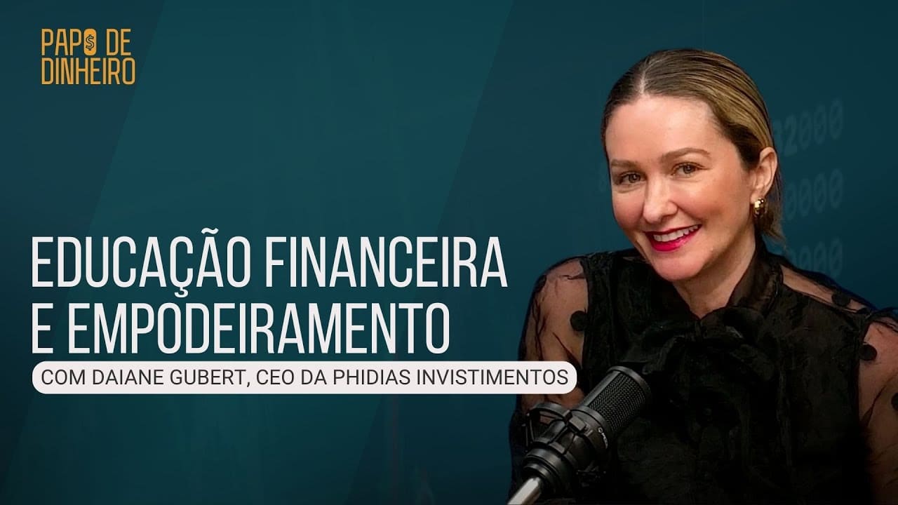 Educação financeira e empoderamento feminino: Insights de Daiane Gubert